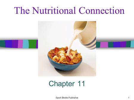 Sport Books Publisher1 The Nutritional Connection Chapter 11.