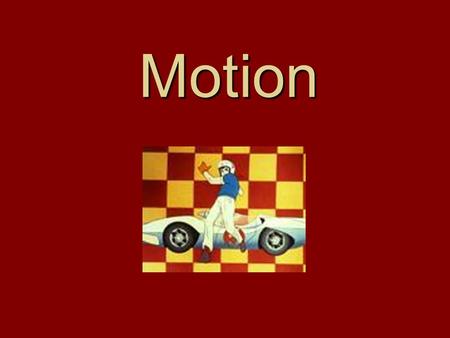 Motion Three Terms to know: Position. This is precisely where an object is located. Speed. Precisely how fast an object is moving. Acceleration. Precisely.