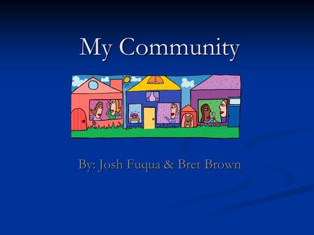 My Community By: Josh Fuqua & Bret Brown. Pros Creeds Elementary School Creeds Elementary School is a government funded building that provides learning.