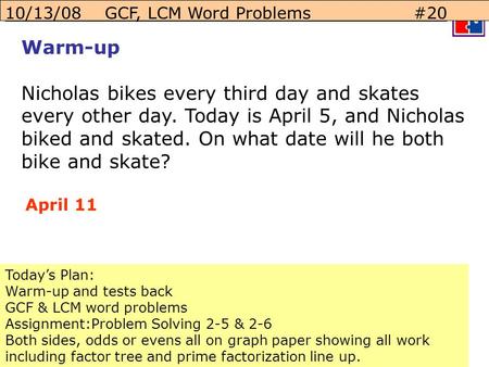 10/13/08    GCF, LCM Word Problems		   #20