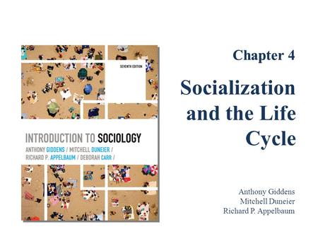 Socialization and the Life Cycle Chapter 4 Chapter Anthony Giddens