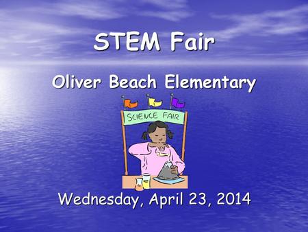 STEM Fair Oliver Beach Elementary Wednesday, April 23, 2014.