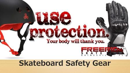 Skateboard Safety Gear. Objectives To see if target market wears safety gear when doing possibly dangerous activities To see if there is a market to sell.