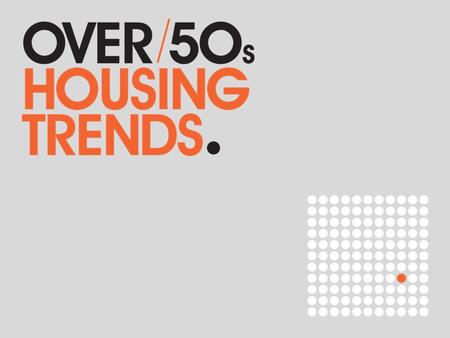 Over-50s Housing Trends is part of a continuous education course developed by a team of specialist editors, researchers and property experts around the.