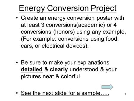 1 Energy Conversion Project Create an energy conversion poster with at least 3 conversions(academic) or 4 conversions (honors) using any example. (For.