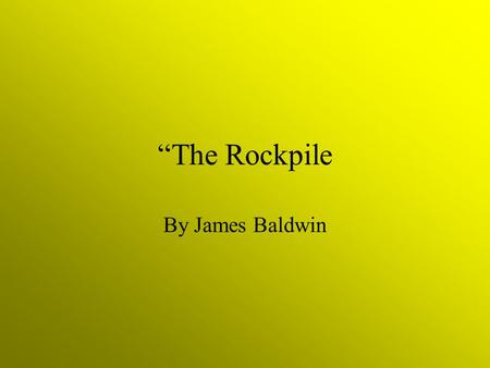 “The Rockpile By James Baldwin.