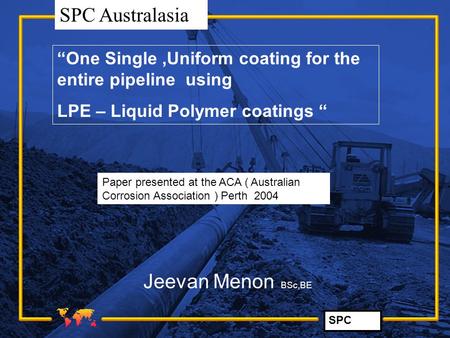 “One Single ,Uniform coating for the entire pipeline  using