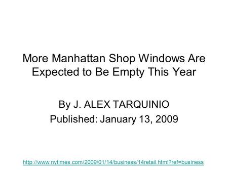 More Manhattan Shop Windows Are Expected to Be Empty This Year By J. ALEX TARQUINIO Published: January 13, 2009