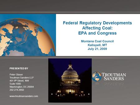Change picture on Slide Master Federal Regulatory Developments Affecting Coal: EPA and Congress Montana Coal Council Kalispell, MT July 21, 2009 PRESENTED.