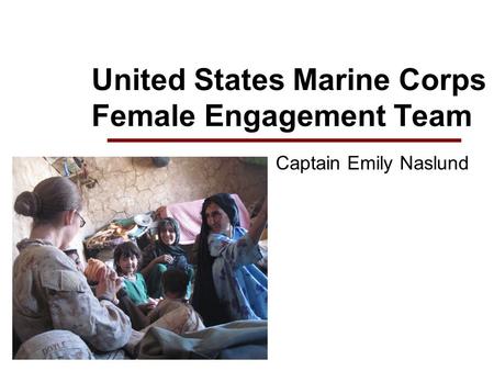 United States Marine Corps Female Engagement Team Captain Emily Naslund.