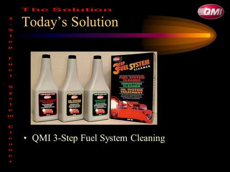 Today’s Solution QMI 3-Step Fuel System Cleaning.