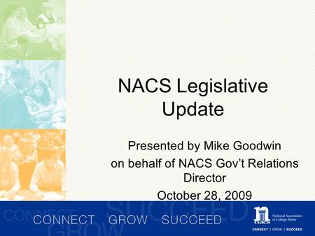 NACS Legislative Update Presented by Mike Goodwin on behalf of NACS Gov’t Relations Director October 28, 2009.