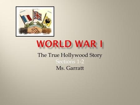 The True Hollywood Story Sections 1-2 Ms. Garratt.
