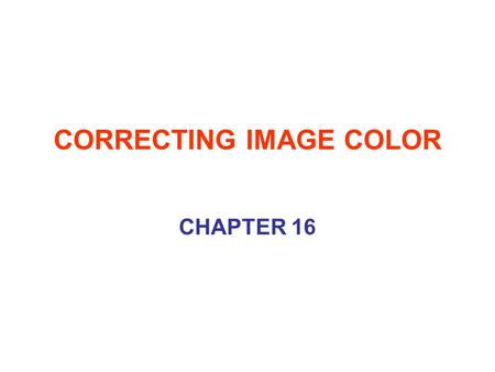 CORRECTING IMAGE COLOR CHAPTER 16. TONAL QUALITY The tonal quality settings in Photoshop enable you to manipulate the image appearance by adjusting highlights.