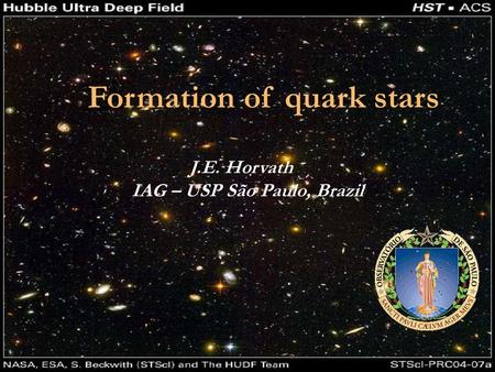 Formation of quark stars J.E. Horvath IAG – USP São Paulo, Brazil.