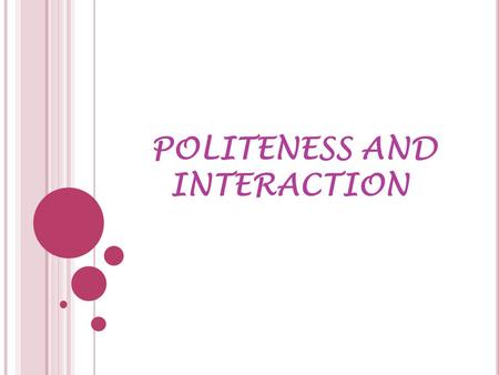 POLITENESS AND INTERACTION