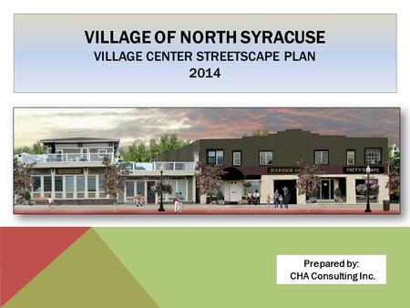 VILLAGE OF NORTH SYRACUSE VILLAGE CENTER STREETSCAPE PLAN 2014 Prepared by: CHA Consulting Inc.