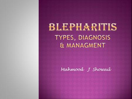 Blepharitis types, diagnosis & managment