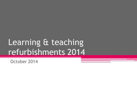 Learning & teaching refurbishments 2014 October 2014.