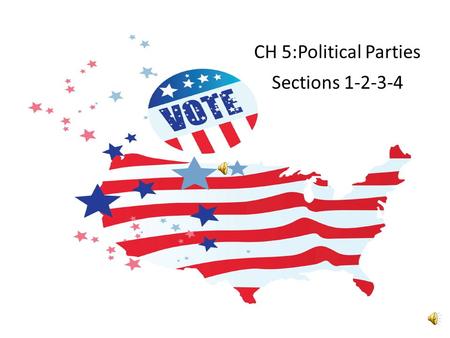 CH 5:Political Parties Sections 1-2-3-4.