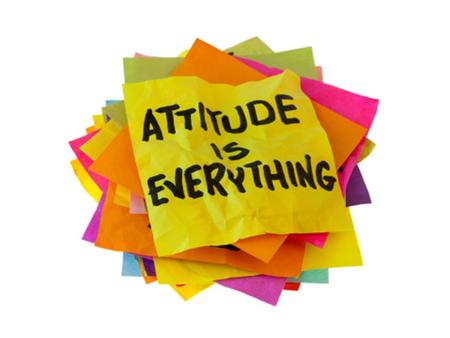 ATTITUDE definition “A position of the body or manner of carrying oneself” “A state of mind or a feeling, disposition” “The way someone views something.