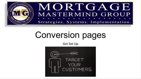 Conversion pages Get Set Up. The first impression ad is designed to peak your targets interest Your “cheese” is something that would benefit them so they.