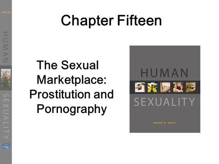 Chapter Fifteen The Sexual Marketplace: Prostitution and Pornography.