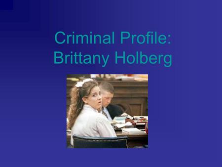 Criminal Profile: Brittany Holberg