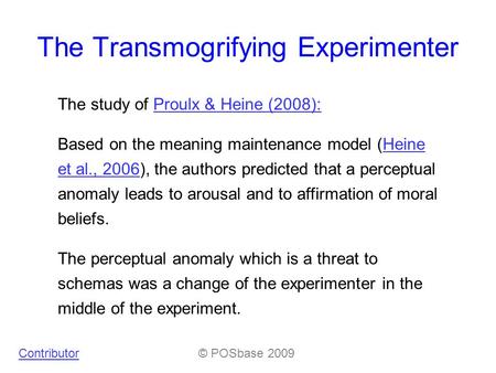 The Transmogrifying Experimenter The study of Proulx & Heine (2008):Proulx & Heine (2008): Based on the meaning maintenance model (Heine et al., 2006),