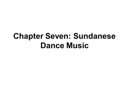 Chapter Seven: Sundanese Dance Music. Sundanese Popular Music Forms Dangdut -- mixes rock and Indian film song Jaipongan -- ndigenous Sundanese sounds.