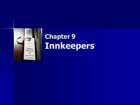 Chapter 9 Innkeepers. Copyright © 2007 by Nelson, a division of Thomson Canada Limited 2 Summary of Objectives  To identify the rights of innkeepers.