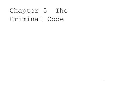 1 Chapter 5The Criminal Code. 2 Introduction the Criminal Code is a federal statute that reflects the social values of Canadians Code is often amended.