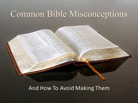 Common Bible Misconceptions And How To Avoid Making Them.
