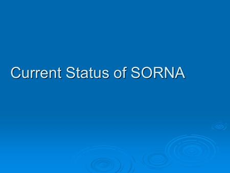 Current Status of SORNA. Sex Offender Registration and Notification Act  Federal law passed in 2006 (SORNA)  Sets a floor, not a ceiling, for standards.