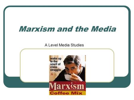 Marxism and the Media A Level Media Studies. ***Key Terms*** Capitalism an ideology emphasises the importance for people in a society to be free to create.