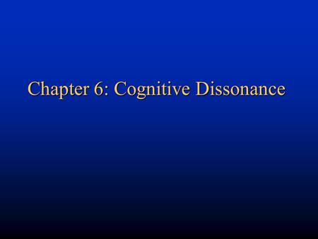 Chapter 6: Cognitive Dissonance