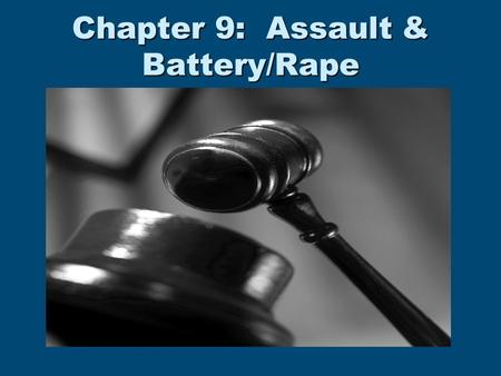 Chapter 9: Assault & Battery/Rape. Assault and Battery Assault = Assault = Any attempt or threat to carry out a physical attack upon another personAny.