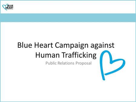 Blue Heart Campaign against Human Trafficking Public Relations Proposal.