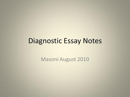 Diagnostic Essay Notes Masoni August 2010. Correction Shorthand S/V AGR = a problem with subject/verb agreement (“the humans tries to…”) T = a problem.