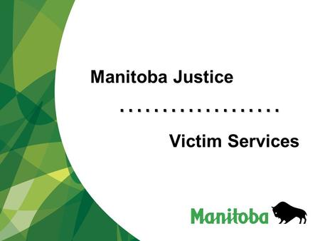 ................... Manitoba Justice Victim Services.