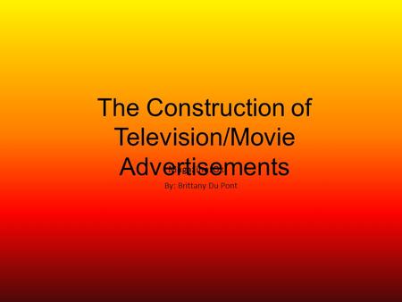 The Construction of Television/Movie Advertisements By: Brittany Du Pont Magazine: Ok!