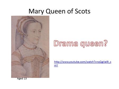 Mary Queen of Scots Aged 13  mY.