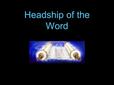 Headship of the Word. JOHN 4 19 The woman saith unto him, Sir, I perceive that thou art a prophet. 20 Our fathers worshipped in this mountain; and ye.