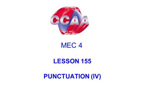 MEC 4 LESSON 155 PUNCTUATION (IV). Quotations (“ ’’) Ellipsis (...) The Period (.) The Question Mark (?) The Exclamation Mark (!)