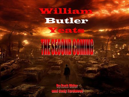 William Butler Yeats. YouTube - It's the End of the World as We Know It (R.E.M)