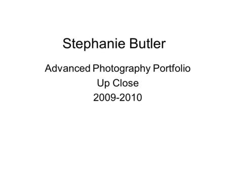 Advanced Photography Portfolio Up Close