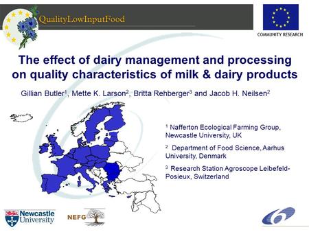 COMMUNITY RESEARCH The effect of dairy management and processing on quality characteristics of milk & dairy products Gillian Butler 1, Mette K. Larson.