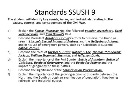 Standards SSUSH 9 The student will identify key events, issues, and individuals relating to the causes, courses, and consequences of the Civil War. Explain.