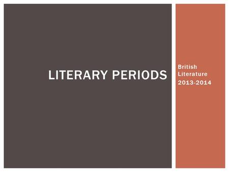 Literary Periods British Literature 2013-2014.