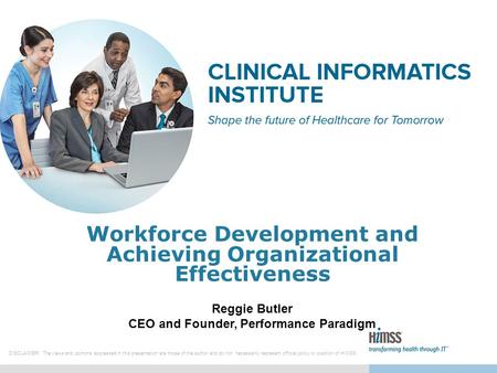 Workforce Development and Achieving Organizational Effectiveness DISCLAIMER: The views and opinions expressed in this presentation are those of the author.